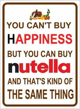 YOU CAN'T BUY HAPPINESS BUT YOU CAN BUY NUTELLA - SIGN - chocolate spread plaque