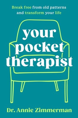 Your Pocket Therapist: Break Free from Old Patterns and Transform Your Life ...