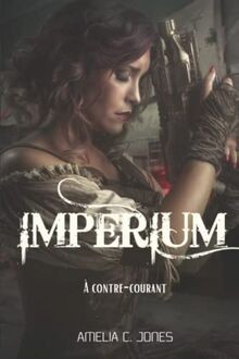 Imperium: À contre courant von Jones, Amelia C. | Buch | Zustand gut