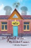 The Ghost Of The Mistreated Canines | Life After Margaret | Tom Marovich | Buch