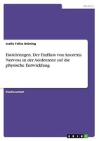 EssstöRungen. Der Einfluss Von Anorexia Nervosa In Der Adoleszenz Auf Die Physis