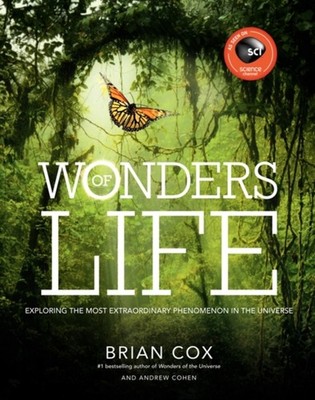 Wonders of Life : Exploring the Most Extraordinary Phenomenon in