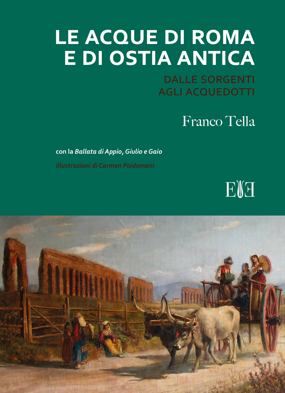 Libri Franco Tella - Le Acque Di Roma E Di Ostia Antica. Dalle Sorgenti Agli Acq