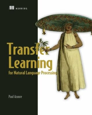 Transfer Learning for Natural Language Processing by Paul Azunre: New