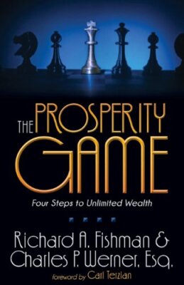 The Prosperity Game: Four Steps To Unlimited Wealth by Richard A Fishman, ...