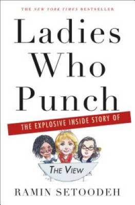 Ladies Who Punch: The Explosive Inside Story of The View - VERY GOOD