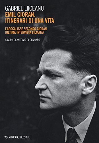 9788857547008 Emil Cioran, itinerari di una vita. L'Apocalisse s...ista filmata)