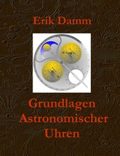 Erik Damm | Grundlagen Astronomischer Uhren | Buch | Deutsch (2009) | 100 S.