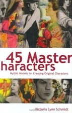 45 Master Characters: Mythic Models for Creating Original Characters - VERY GOOD