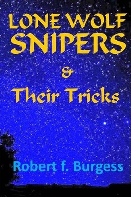 LONE WOLF SNIPERS & Their Tricks by Robert F. Burgess (English) Paperback Book