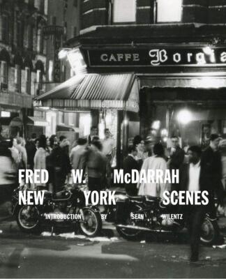 【新品】New York Scenes フレッド・W・マクダラー Fred W. McDarrah: New York Scenes by Sean Wilentz