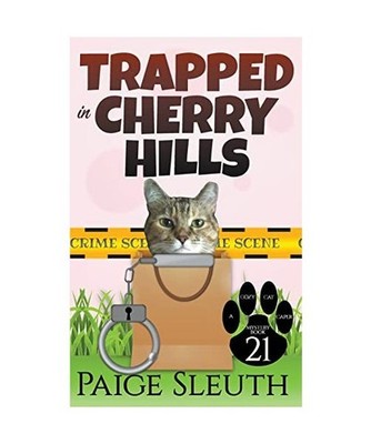 Trapped in Cherry Hills [Cozy Cat Caper Mystery, Band 21], Sleuth, Paige