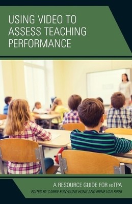 Using Video to Assess Teaching Performance - 9781475832198
