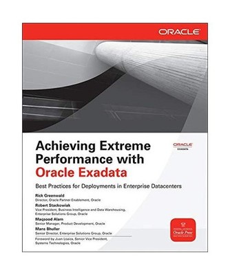 Achieving Extreme Performance with Oracle Exadata, Rick Greenwald, Robert Stacko