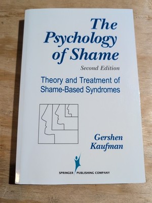 The Psychology of Shame : Theory and Treatment of Shame-Based Syndromes by...