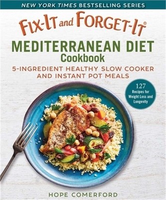 Fix-It and Forget-It Mediterranean Diet Cookbook: 7-Ingredient Healthy Instant P