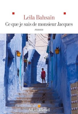Ce que je sais de monsieur Jacques by Bahsaïn, Leïla Book The Fast Free Shipping