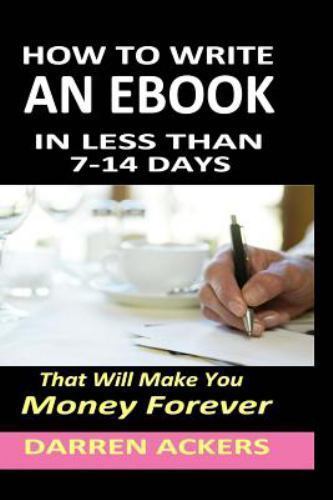 How to Write a Non Fiction EBook in 7 -14 Days That Will Make You Money ...