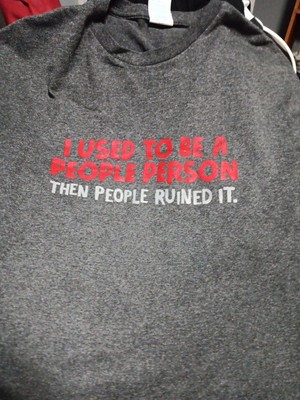 I USED TO BE A PEOPLE PERSON THEN PEOPLE RUINED IT FUNNY LOGO T-SHIRT SIZE XL