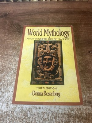 World Mythology : An Anthology of the Great Myths and Epics-PAPERBACK