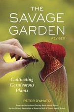 The Savage Garden, Revised: Cultivating Carnivorous Plants By Pe