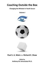 Coaching Outside the Box: Changing the Mindset in Youth Soccer (Volume 1) - GOOD