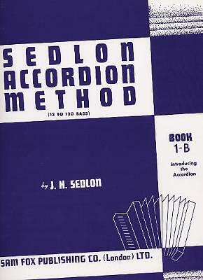 Sedlon Accordion Method Book 1B by J H Sedlon (Paperback, 2007)