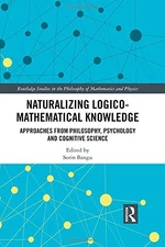 NATURALIZING LOGICO-MATHEMATICAL KNOWLEDGE: APPROACHES By Sorin Bangu