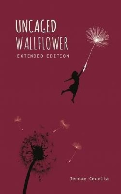 Uncaged Wallflower - Extended Edition by Jennae Cecelia NEUF
