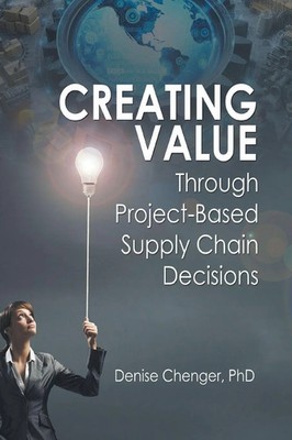 Creating Value Through Project-Based Supply Chain Decisions Denise Chenger Buch