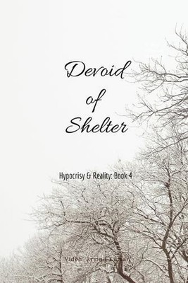 Devoid of Shelter: Hypocrisy & Reality: Book 4 by 'Videh' Arvind Kumar Paperback