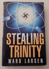 Stealing Trinity by Ward Larsen 1st Ed 1st Prnt WWII Nazi Atomic Spy Thriller HC