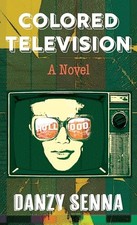 Colored Television: A Novel (Thorndike Press; Large Print, Black Voices) by Sen