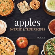 Apples: 50 Tried and True Recipes (Natures Favorite Foods Cookbooks) - GOOD