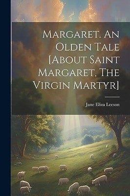 Leeson - Margaret. An Olden Tale about Saint Margaret The Virgin Mar - X555z