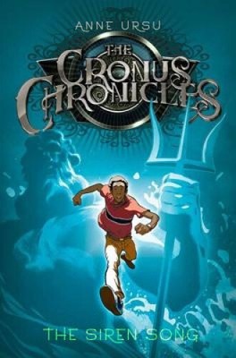 The Siren Song: The Cronus Chronicles Book 2 by Anne Ursu