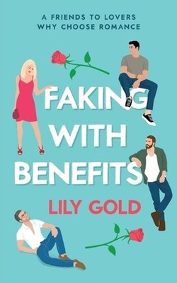 Faking with Benefits by Lily Gold Paperback Book