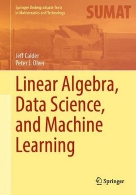 Jeff Calder Peter J. O Linear Algebra, Data Science, and Machine Lear (Hardback)