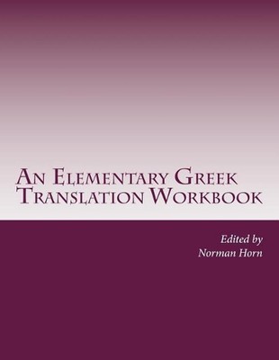 An Elementary Greek Translation Workbook: The Epistles of John and Gospel Excerp