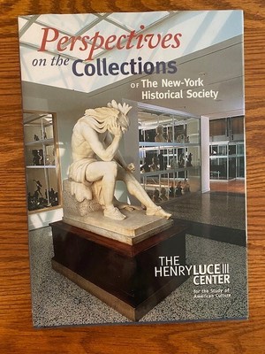 Perspectives on the Collections of the NY HISTORICAL SOCIETY-Nancy Eklund Later