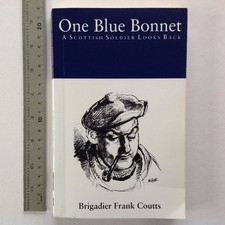 KOSB — One Blue Bonnet. Brig. Frank Coutts SIGNED ? 1st/1st ? 1991 1873631049