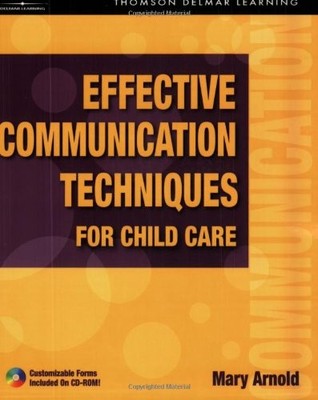 EFFECTIVE COMMUNICATION TECHNIQUES FOR CHILD CARE By Mary E. Arnold *Excellent*