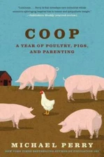 Coop: A Year of Poultry, Pigs, and Parenting - Paperback - VERY GOOD