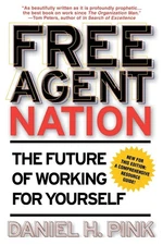 Free Agent Nation: The Future of Working for Yourself by Pink