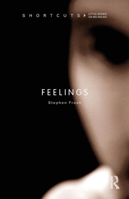 Feelings by Stephen Frosh PAPERBACK 9780415574846
