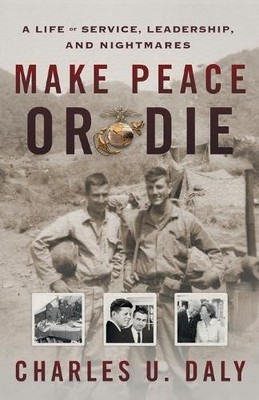 Make Peace or Die: A Life of Service, L... by Daly, Charlie Paperback / softback