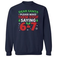 Santa Make Them Stop Saying 6-7 - 67 Christmas Meme Unisex Crewneck Sweatshirt