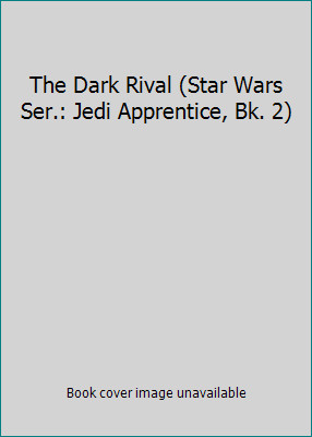 The Dark Rival (Star Wars Ser.: Jedi Apprentice, Bk. 2) by Watson, Jude