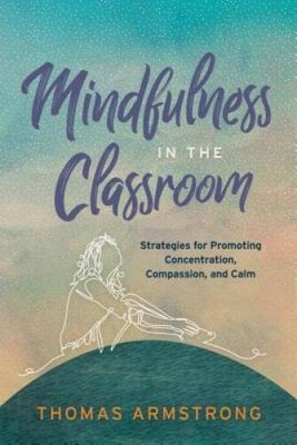Mindfulness in the Classroom: Strategies for Promoting Concentration, Com - GOOD