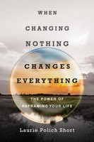 When Changing Nothing Changes Everything | The Power Of Reframing Your Life